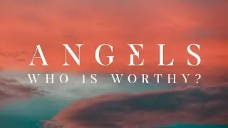 Danny Robertson | Angels: Who Is Worthy? | January 2, 2022