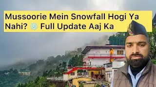 Mussoorie Mein Snowfall Hogi Ya Nahi? ❄️ Full Update Aaj Ka Narendraindiatravel 