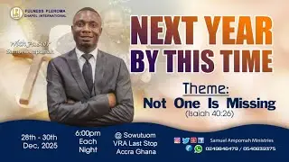 NEXT YEARBYTHISTIME #DAY1  THANKSGIVING UNTO GOD PT4  PST SAMUEL AMPOMAH