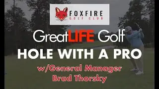 Hole w/A Pro | Foxfire Resort and Golf | General Manager Brad Thorsky PGA