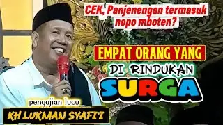 4 orang yang dirindukan syurga / Pengajian lucu Kh Lukman Syafi'i terbaru / Pengajian lucu terbaru