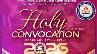 HOLY CONVOCATION 2026-  BETHEL UNITED CHURCH OF JESUS CHRIST APOSTOLIC