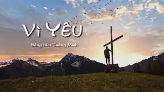 VÌ YÊU - Phương Trinh
