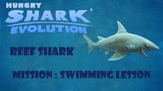 Hungry Shark Evolution - Reef Shark - Mission : Swimming Lesson