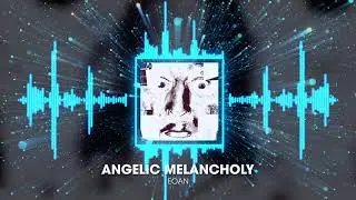 EOAN - Angelic melancholy