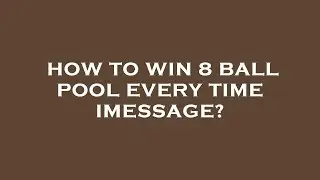 How to win 8 ball pool every time imessage?