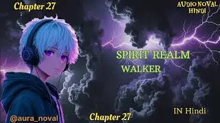 Spirit Realm Walker Chapter 27~Explain in Hindi | Spirit Realm Walker noval explain in hindi 