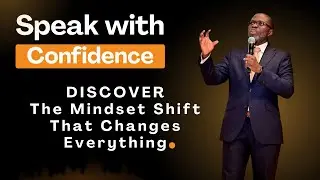 Speak with Confidence | From Fear to Service: The Mindset Shift That Changes Everything