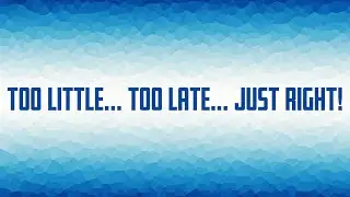 Rev. Kelly Holland - Too Little... Too Late... Just Right!