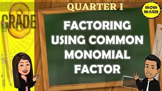 FACTORING USING COMMON MONOMIAL FACTOR || GRADE 8 MATHEMATICS Q1