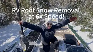 RV Living: Roof Snow Removal - 6x Speed!