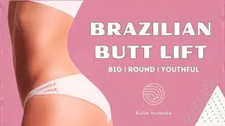 ❋ Brazilian Butt Lift ~ Healthy | Big | Firm | Attractive | Youthful | Collagen ~ Rain Sounds