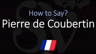 How to Pronounce Pierre de Coubertin? (CORRECTLY) French & English Pronunciation