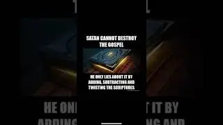 Satan cannot destroy the Gospel