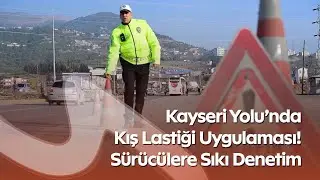 Winter Tire Inspection in Kahramanmaraş! Security Teams on the Field
