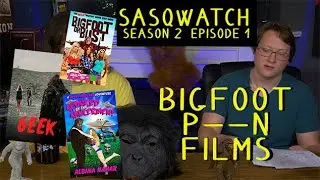 SasqWatch - Erotic Bigfoot Cinema - Season Two Premiere