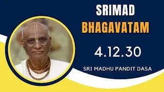 Srimad Bhagavatam | Sri Madhu Pandit Dasa | SB 4.12.30 | 30.12.2025