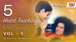 5 Heart Touching Melodies Vol - 5 | Unplugged | Sri Sathya Sai Bhajans