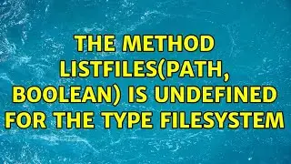 The method listFiles(Path, boolean) is undefined for the type FileSystem