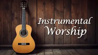 Instrumental Acoustic Worship - 2 Hours of Instrumental Hymns of Worship on Acoustic Guitar