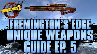 BORDERLANDS 2 | *Fremington's Edge* Unique Weapons Guide