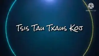 Tsis Tau Txaus Koj - Kong Chue (lyric)