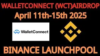 Walletconnect (WCT) Airdrop: Binance Launchpool (April 11th-15th 2025)