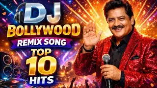 Dj Bollywood || Remix Song || Top 10 Hits Song|Singer Udit Narayan | Best Bollywood Hindi Movie Song