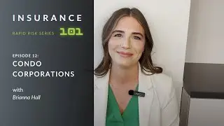 Insurance 101 Rapid Risk Series:  Episode 12 - Condo Corporations