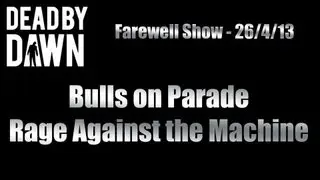 Dead by Dawn - Bulls on Parade, RATM cover