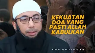 INI CARA AGAR DOA KITA ALLAH KABULKAN - Ustadz Khalid Basalamah