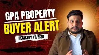 GPA Property Ka Sach 😱 | Buyers Ke Liye Bada Risk | Registry vs GPA