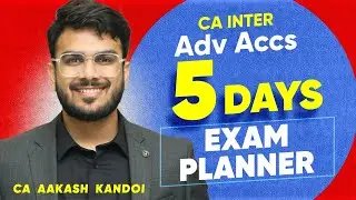 Advanced Accounts 5 Days Exam Planner | May'25 Exams | CA Inter | CA Aakash Kandoi
