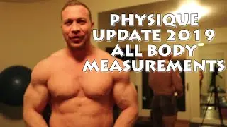 My physique update - getting all my bodybuilding measurements - arm chest forearm waist legs calves
