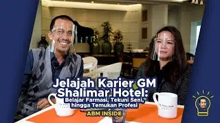 ABM Inside - Jelajah Karier GM Shalimar Hotel: Belajar Farmasi, Tekuni Seni, hingga Temukan Profesi