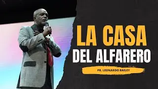 LA CASA DEL ALFARERO / Pastor Leonardo Bailey