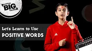 Let&rsquo;s Learn to Use Positive Words | Little Big Talks S01 E07