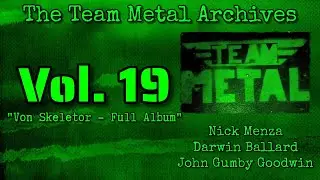 NICK MENZA DARWIN BALLARD & JOHN GUMBY GOODWIN - THE TEAM METAL ARCHIVES VOL 19 VON SKELETOR ALBUM