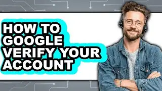 How to Google Verify Your Account (updated)