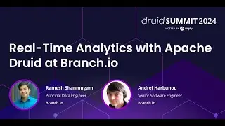 Real-Time Analytics with Apache Druid at Branch.io