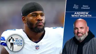 TNF&rsquo;S Andrew Whitworth on Micah Parsons&rsquo; Frustration with &ldquo;Ugly&rdquo; Cowboys Drama | The Rich Eisen Show