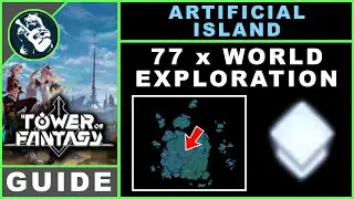 All 77 World Exploration of Artificial Island in Tower of Fantasy | Map Guide