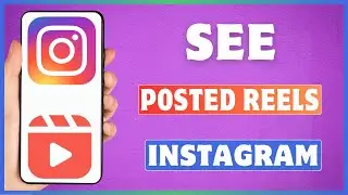 How To See Posted Reels On Instagram | View Posted Reels On Insta