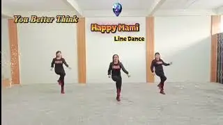 You Better Think Line Dance - Advanced Pharased Level - Oktober 2025 - Happy Mami