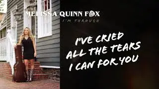 MELISSA QUINN FOX OFFICIAL I'M THROUGH LYRIC VIDEO