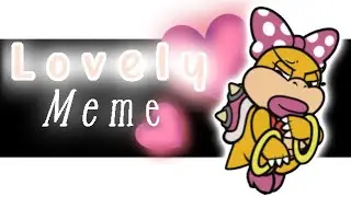 Lovely meme ft. Wendy Koopa