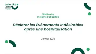 Webinaire Instants CaPaciT&eacute;S : D&eacute;clarer un &Eacute;v&eacute;nement Ind&eacute;sirable