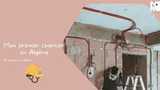 Mon premier chantier en Algérie