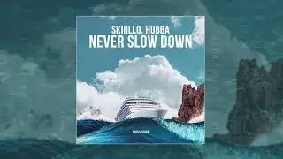 SKIIILLO, HUBBA - Never Slow Down (Официальная премьера трека)