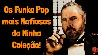 OS FUNKO POP MAIS MAFIOSOS DA MINHA COLE&Ccedil;&Atilde;O